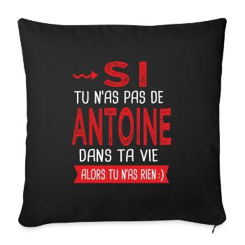 Antoine Si tu n as pas un antoine Cadeau humour - Housse de coussin décorative 45 x 45 cm - noir - Devant
