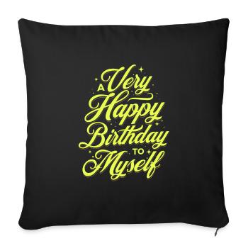 A Very Happy Birthday to Myself - Sofa pillowcase 17,3'' x 17,3'' (45 x 45 cm) - black - Front