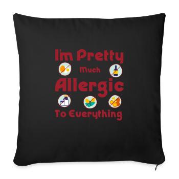 Funny Sarcastic Allergic to everything - Sofa pillowcase 17,3'' x 17,3'' (45 x 45 cm) - black - Front
