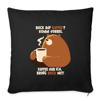 Bock auf Kaffee? komm vorbei - Bärenkaffee - Sofakissenbezug 45 x 45 cm - Schwarz - Vorne