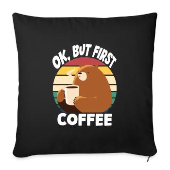 Ok, but first coffee - bear - Sofa pillowcase 17,3'' x 17,3'' (45 x 45 cm) - black - Front