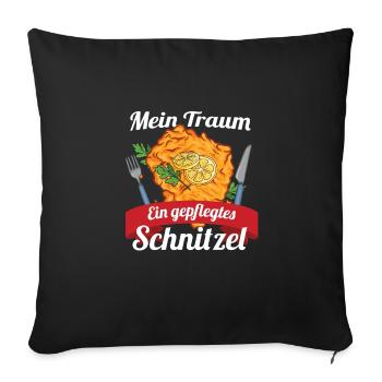 Mein Traum Ein gepflegtes Schnitzel - Sofakissenbezug 45 x 45 cm - Schwarz - Vorne