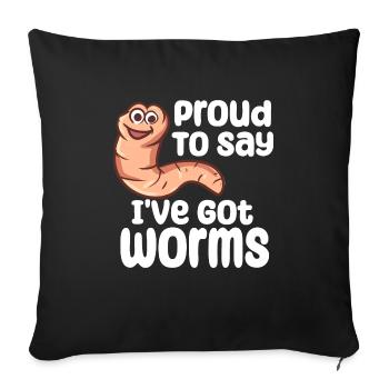 Proud To Say I've Got Worms - Sofakissenbezug 45 x 45 cm - Schwarz - Vorne
