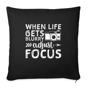When Life Gets Blurry Adjust Focus - Photography - Sofa pillowcase 17,3'' x 17,3'' (45 x 45 cm) - black - Front