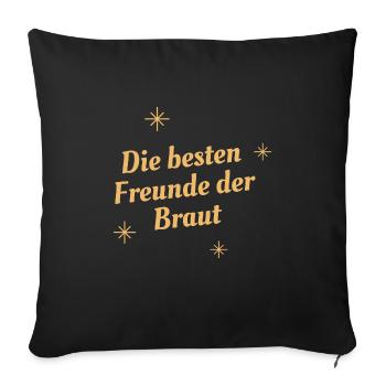 Die beste Freundin der Braut - Sofakissenbezug 45 x 45 cm - Schwarz - Vorne