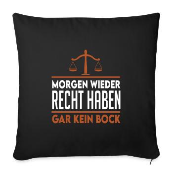 Anwalt Morgen wieder Recht haben gar kein Bock - Sofakissenbezug 45 x 45 cm - Schwarz - Vorne