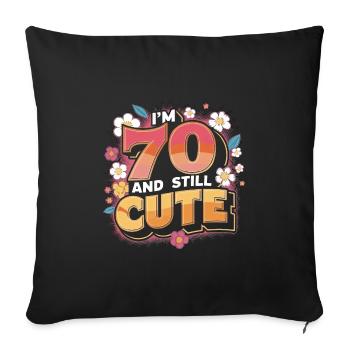 70th Birthday - I'm 70 And Still Cute - Sofa pillowcase 17,3'' x 17,3'' (45 x 45 cm) - black - Front