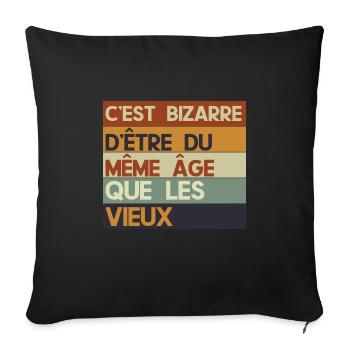 c'est bizarre d'être du même âge que les vieux - Housse de coussin décorative 45 x 45 cm - noir - Devant