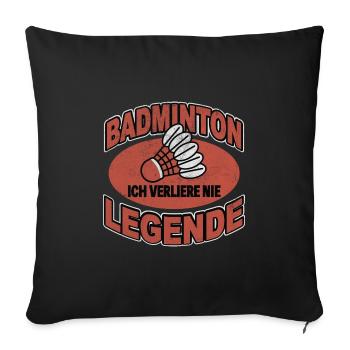 Badminton Legende die nicht verliert - Sofakissenbezug 45 x 45 cm - Schwarz - Vorne