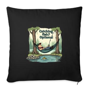 Catching Fish? Optional! Fisherman Fishing Shirt - Sofa pillowcase 17,3'' x 17,3'' (45 x 45 cm) - black - Front