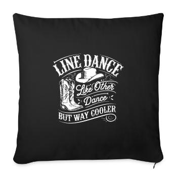 Line Dance ist cooler - Tanzen meine Passion - Sofakissenbezug 45 x 45 cm - Schwarz - Vorne