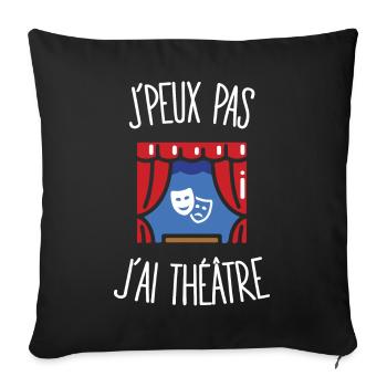 J'peux pas j'ai théâtre - Housse de coussin décorative 45 x 45 cm - noir - Devant