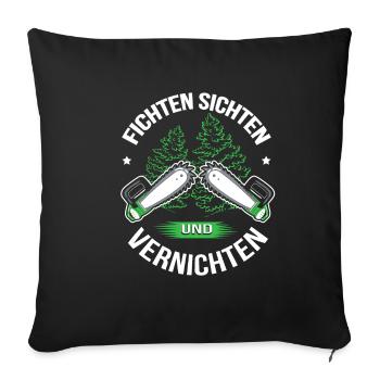 Holzfäller T-Shirt Fichten sichten und vernichten - Sofakissenbezug 45 x 45 cm - Schwarz - Vorne