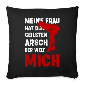 Meine Frau hat den geilsten Arsch der Welt Mich - Sofakissenbezug 45 x 45 cm - Schwarz - Vorne