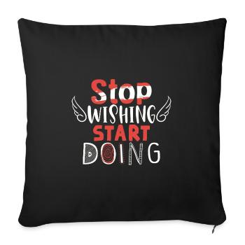 Stop wishing start doing - Sofa pillowcase 17,3'' x 17,3'' (45 x 45 cm) - black - Front