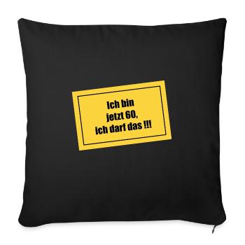 60 Jahre Geburtstag ich darf das - Sofakissenbezug 45 x 45 cm - Schwarz - Vorne