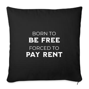 Born To Be Free Forced To Pay Rent Sarcasm - Sofa pillowcase 17,3'' x 17,3'' (45 x 45 cm) - black - Front