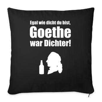 AD - Egal wie dicht du bist - Göthe war Dichter - - Sofakissenbezug 45 x 45 cm - Schwarz - Vorne