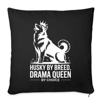Husky By Breed Drama Queen By Choice  - Sofa pillowcase 17,3'' x 17,3'' (45 x 45 cm) - black - Front