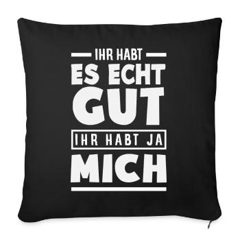 You've got it good – you've got me - Sofa pillowcase 17,3'' x 17,3'' (45 x 45 cm) - black - Front