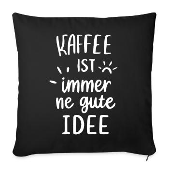 Kaffee ist immer gute Idee - Sofakissenbezug 45 x 45 cm - Schwarz - Vorne