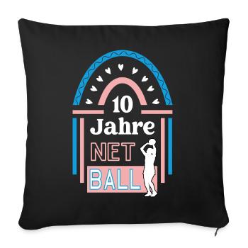 10 Jahre Netball Jubiläum Netballspieler Jubi - Sofakissenbezug 45 x 45 cm - Schwarz - Vorne
