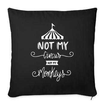 Not my Circus, not my Monkeys Fun Gift Tee - Sofa pillowcase 17,3'' x 17,3'' (45 x 45 cm) - black - Front