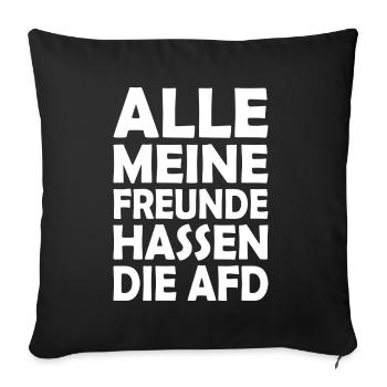 All my friends hate the AfD - Sofa pillowcase 17,3'' x 17,3'' (45 x 45 cm) - black - Front