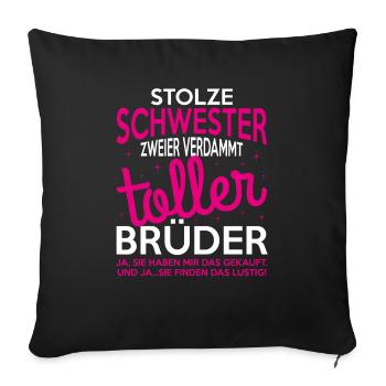 Stolze Schwester zweier verdammt toller Brüder - Sofakissenbezug 45 x 45 cm - Schwarz - Vorne