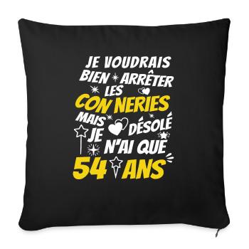 conneries 54 ans / humour anniversaire 54 ans - Housse de coussin décorative 45 x 45 cm - noir - Devant