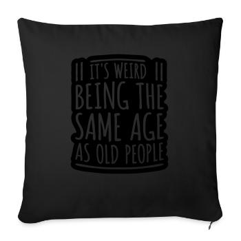 being old people age - Sofa pillowcase 17,3'' x 17,3'' (45 x 45 cm) - black - Front