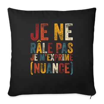 Je Ne Râle Pas Je M'exprime Nuance Cadeau Drôle - Housse de coussin décorative 45 x 45 cm - noir - Devant