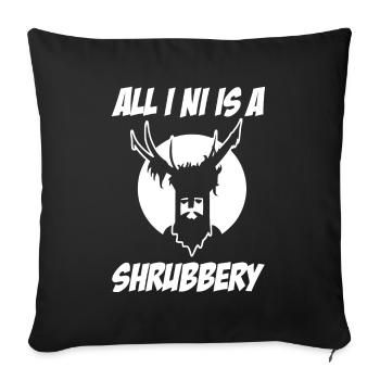 All I NI Is a Shrubbery Knight Ni Quotes Tea - Sofa pillowcase 17,3'' x 17,3'' (45 x 45 cm) - black - Front