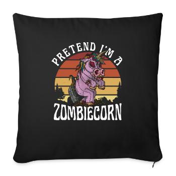 TU SO, ALS WÄRE ICH EIN ZOMBIECORN Zombie Einhorn Halloween - Sofakissenbezug 45 x 45 cm - Schwarz - Vorne