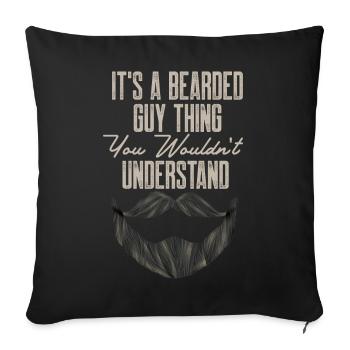 Beard Meme It's A Bearded Guy Thing Funny Bearded - Sofa pillowcase 17,3'' x 17,3'' (45 x 45 cm) - black - Front