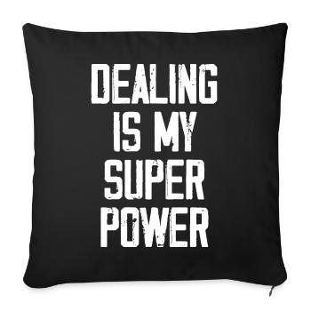 Dealing Is My Super Power - Funny - Sofa pillowcase 17,3'' x 17,3'' (45 x 45 cm) - black - Front