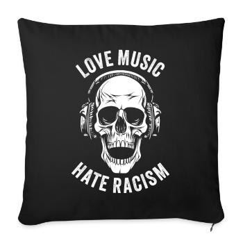 LOVE MUSIC HATE RACISM - Sofa pillowcase 17,3'' x 17,3'' (45 x 45 cm) - black - Front