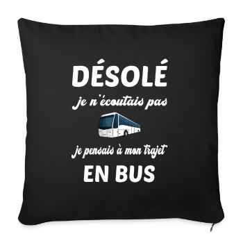 Désolé je n'écoutais pas t-shirt chauffeur de bus - Housse de coussin décorative 45 x 45 cm - noir - Devant