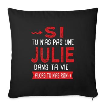 Julie Si tu n as pas une Julie dans ta vie Humour - Housse de coussin décorative 45 x 45 cm - noir - Devant