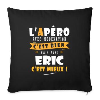 Eric Apero T shirt Humour personnalisé eric - Housse de coussin décorative 45 x 45 cm - noir - Devant