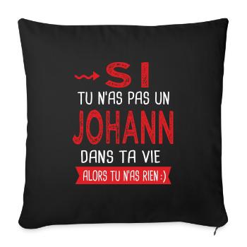 Johann Si tu n as pas un johann Cadeau humour - Housse de coussin décorative 45 x 45 cm - noir - Devant