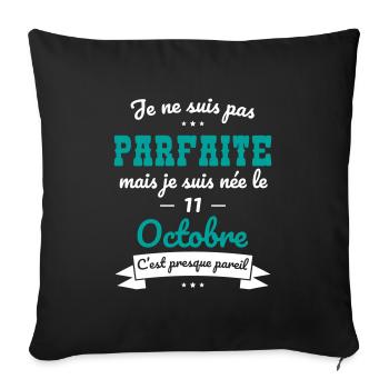 Anniversaire - Pas parfaite mais née le 11 Octobre - Housse de coussin décorative 45 x 45 cm - noir - Devant