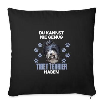 Du kannst nie genug Tibet terrier haben - Sofakissenbezug 45 x 45 cm - Schwarz - Vorne