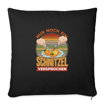 Nur noch ein Schnitzel versprochen - Sofakissenbezug 45 x 45 cm - Schwarz - Vorne