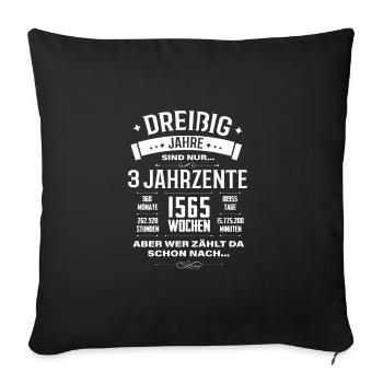 3 Jahrzehnte Wer zählt da schon 30. Geburtstag - Sofakissenbezug 45 x 45 cm - Schwarz - Vorne
