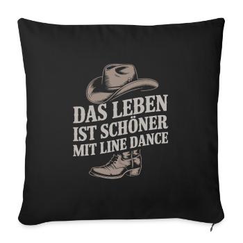 Das Leben ist schöner mit Linedance - Sofakissenbezug 45 x 45 cm - Schwarz - Vorne