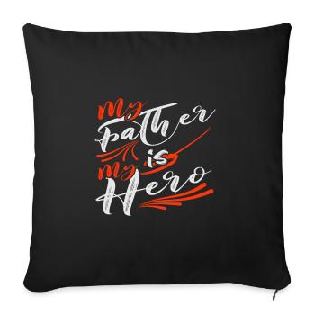 My father is my hero - Sofa pillowcase 17,3'' x 17,3'' (45 x 45 cm) - black - Front