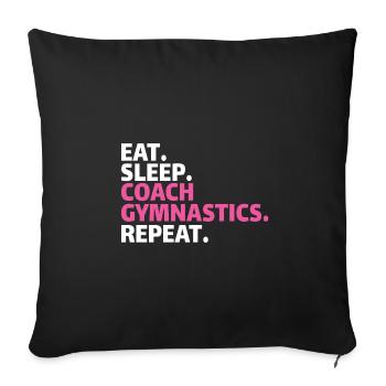 GYMNASTICS COACH: eat, sleep, coach gymnastics, repeat - Sofa pillowcase 17,3'' x 17,3'' (45 x 45 cm) - black - Front