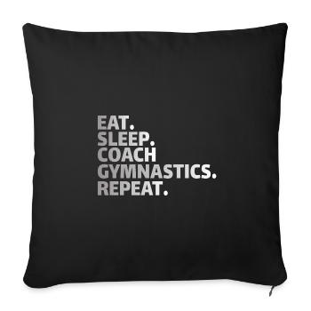 GYMNASTICS COACH: eat, sleep, coach gymnastics, repeat - Sofa pillowcase 17,3'' x 17,3'' (45 x 45 cm) - black - Front
