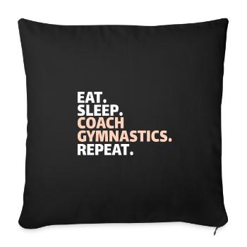 GYMNASTICS COACH: eat, sleep, coach gymnastics, repea - Sofa pillowcase 17,3'' x 17,3'' (45 x 45 cm) - black - Front